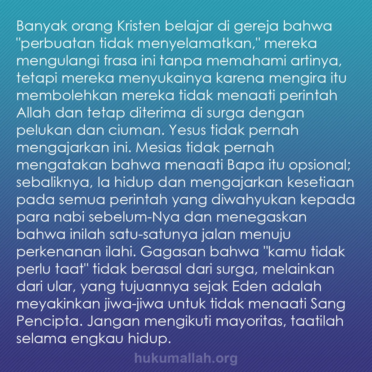 b0075 - Post tentang Hukum Allah: Banyak orang Kristen belajar di gereja bahwa "perbuatan tidak...