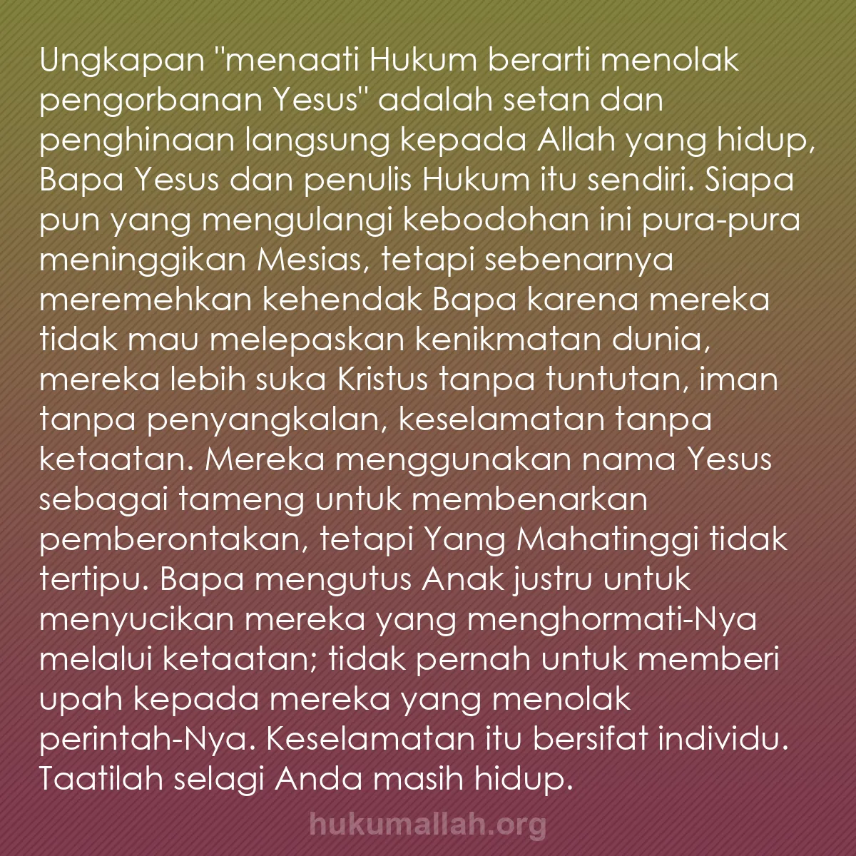 b0088 - Post tentang Hukum Allah: Ungkapan "menaati Hukum berarti menolak pengorbanan Yesus" adalah...
