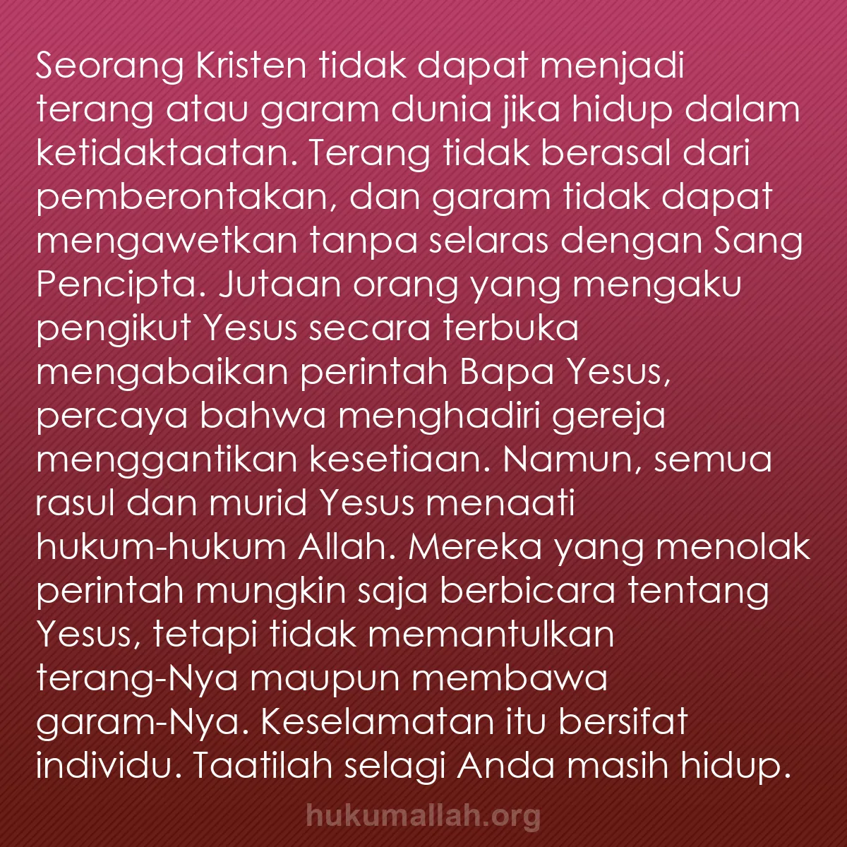 b0099 - Post tentang Hukum Allah: Seorang Kristen tidak dapat menjadi terang atau garam dunia...