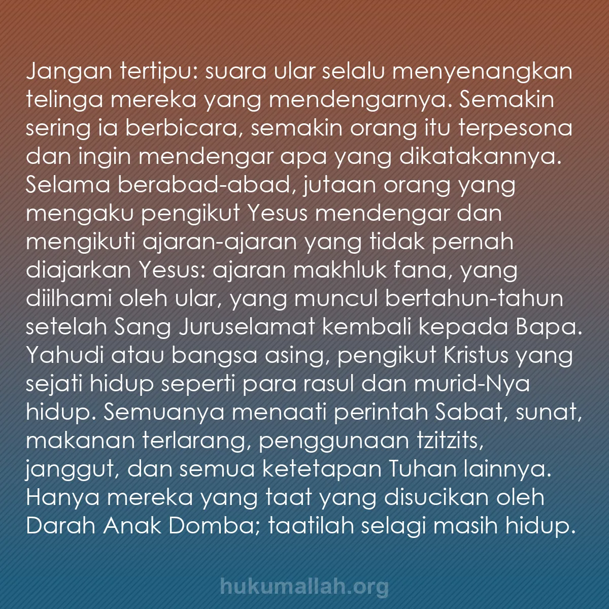 b0132 - Post tentang Hukum Allah: Jangan tertipu: suara ular selalu menyenangkan telinga mereka...