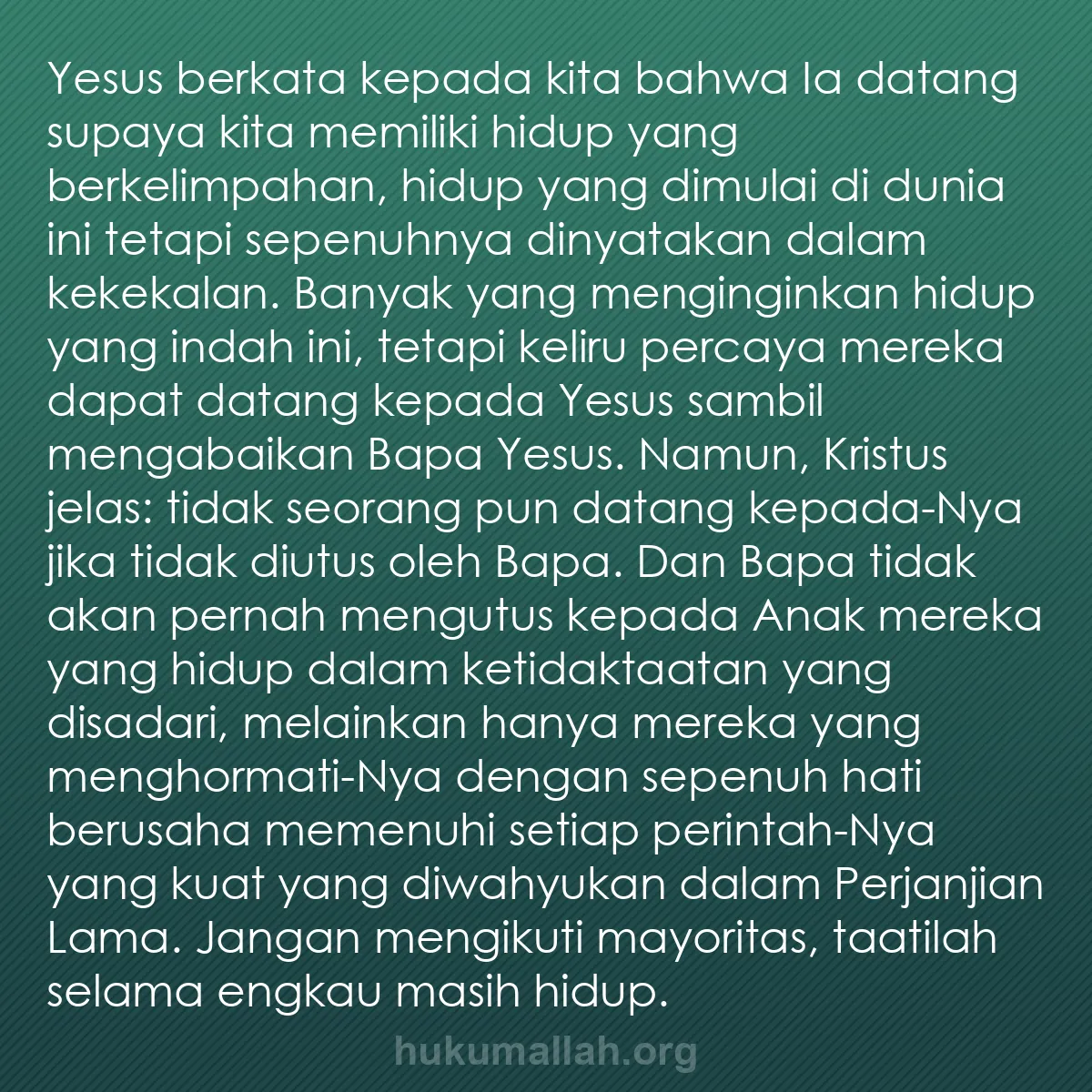 b0400 - Post tentang Hukum Allah: Yesus berkata kepada kita bahwa Ia datang supaya kita memiliki...