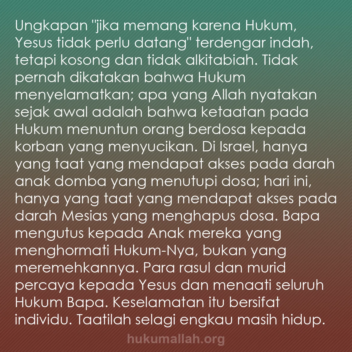 b0413 - Post tentang Hukum Allah: Ungkapan "jika memang karena Hukum, Yesus tidak perlu datang"...